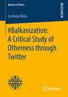 Buchcover #Balkanization: A Critical Study of Otherness through Twitter
