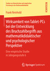 Buchcover Wirksamkeit von Tablet-PCs bei der Entwicklung des Bruchzahlbegriffs aus mathematikdidaktischer und psychologischer Pers