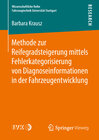 Buchcover Methode zur Reifegradsteigerung mittels Fehlerkategorisierung von Diagnoseinformationen in der Fahrzeugentwicklung