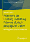 Buchcover Phänomene der Erziehung und Bildung. Phänomenologisch-pädagogische Studien