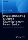 Buchcover Designing Outsourcing Relations in Knowledge-Intensive Business Services