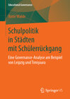 Buchcover Schulpolitik in Städten mit Schülerrückgang