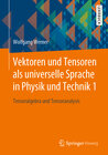 Buchcover Vektoren und Tensoren als universelle Sprache in Physik und Technik 1