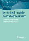 Buchcover Die Ästhetik medialer Landschaftskonstrukte