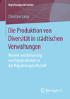 Buchcover Die Produktion von Diversität in städtischen Verwaltungen