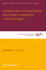 Buchcover Einsatzpunkte und Spielräume des sozialen Imaginären in der Soziologie