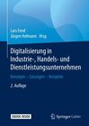 Buchcover Digitalisierung in Industrie-, Handels- und Dienstleistungsunternehmen: Konzepte - Lösungen - Beispiele