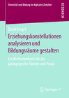 Buchcover Erziehungskonstellationen analysieren und Bildungsräume gestalten