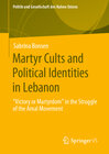 Buchcover Martyr Cults and Political Identities in Lebanon