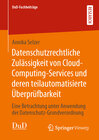Buchcover Datenschutzrechtliche Zulässigkeit von Cloud-Computing-Services und deren teilautomatisierte Überprüfbarkeit