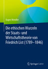 Buchcover Die ethischen Wurzeln der Staats- und Wirtschaftstheorie von Friedrich List (1789-1846)