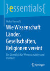 Buchcover Wie Wissenschaft Länder, Gesellschaften, Religionen vereint