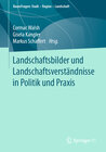Buchcover Landschaftsbilder und Landschaftsverständnisse in Politik und Praxis