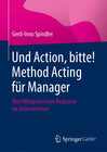 Buchcover Und Action, bitte! Method Acting für Manager