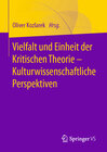 Buchcover Vielfalt und Einheit der Kritischen Theorie – Kulturwissenschaftliche Perspektiven