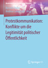 Buchcover Protestkommunikation: Konflikte um die Legitimität politischer Öffentlichkeit