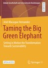 Buchcover Taming the Big Green Elephant: Setting in Motion the Transformation Towards Sustainability (Globale Gesellschaft und int