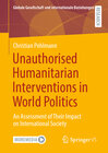 Buchcover Unauthorised Humanitarian Interventions in World Politics