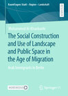 Buchcover The Social Construction and Use of Landscape and Public Space in the Age of Migration