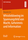 Buchcover Whistleblowing im Spannungsfeld von Macht, Geheimnis und Information