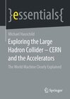 Buchcover Exploring the Large Hadron Collider - CERN and the Accelerators