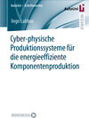 Buchcover Cyber-physische Produktionssysteme für die energieeffiziente Komponentenproduktion