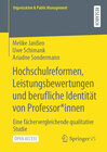 Buchcover Hochschulreformen, Leistungsbewertungen und berufliche Identität von Professor*innen