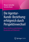 Buchcover Die Agentur-Kunde-Beziehung: erfolgreich durch Perspektivwechsel