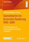Buchcover Islamdebatten im Deutschen Bundestag 1990–2009