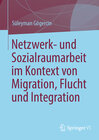 Buchcover Netzwerk- und Sozialraumarbeit im Kontext von Migration, Flucht und Integration