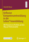 Buchcover Reflexive Kompetenzentwicklung in der Lehrer*innenbildung
