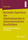 Buchcover Bystander-Experience von Arbeitnehmenden in männerdominierten Berufsfeldern