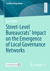 Buchcover Street-Level Bureaucrats' Impact on the Emergence of Local Governance Networks