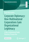 Buchcover Corporate Diplomacy: How Multinational Corporations Gain Organizational Legitimacy