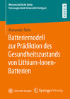 Buchcover Batteriemodell zur Prädiktion des Gesundheitszustands von Lithium-Ionen-Batterien