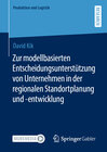 Buchcover Zur modellbasierten Entscheidungsunterstützung von Unternehmen in der regionalen Standortplanung und -entwicklung
