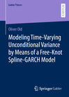 Buchcover Modeling Time-Varying Unconditional Variance by Means of a Free-Knot Spline-GARCH Model