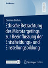 Buchcover Ethische Betrachtung des Microtargetings zur Beeinflussung der Entscheidungs- und Einstellungsbildung