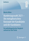 Buchcover Bundestagswahl 2021 – Die metaphorischen Konzepte der Kandidatin und der Kandidaten