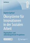 Buchcover Ökosysteme für Innovationen in der Sozialen Arbeit