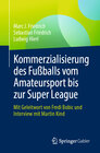 Buchcover Kommerzialisierung des Fußballs vom Amateursport bis zur Super League
