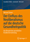 Buchcover Der Einfluss des Neoliberalismus auf die deutsche Gesundheitspolitik