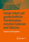 Buchcover Soziale Arbeit und gesellschaftliche Transformation zwischen Exklusion und Inklusion