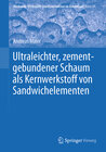 Buchcover Ultraleichter, zementgebundener Schaum als Kernwerkstoff von Sandwichelementen