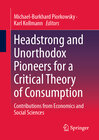 Buchcover Headstrong and Unorthodox Pioneers for a Critical Theory of Consumption
