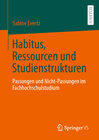 Buchcover Habitus, Ressourcen und Studienstrukturen