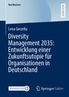 Buchcover Diversity Management 2035: Entwicklung einer Zukunftsutopie für Organisationen in Deutschland