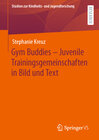 Buchcover Gym Buddies – Juvenile Trainingsgemeinschaften in Bild und Text