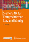 Buchcover Siemens NX für Fortgeschrittene ‒ kurz und bündig