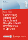 Buchcover Characterizing Multiparticle Entanglement Using the Schmidt Decomposition of Operators